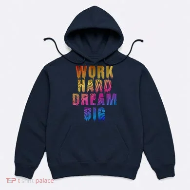 Work Hard Dream Big Hoodie