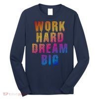 Work Hard Dream Big Long Sleeve Shirt thumb 0