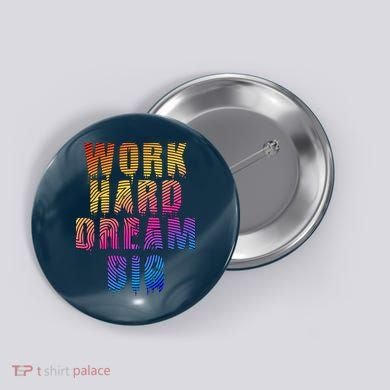 Work Hard Dream Big Button