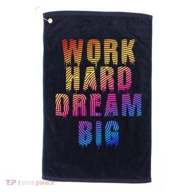 Work Hard Dream Big Golf Towel