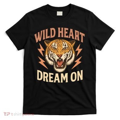Wild Heart Dream On T-Shirt