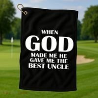 When God Made Me He Gave Me The Best Uncle Golf Towel thumb 1