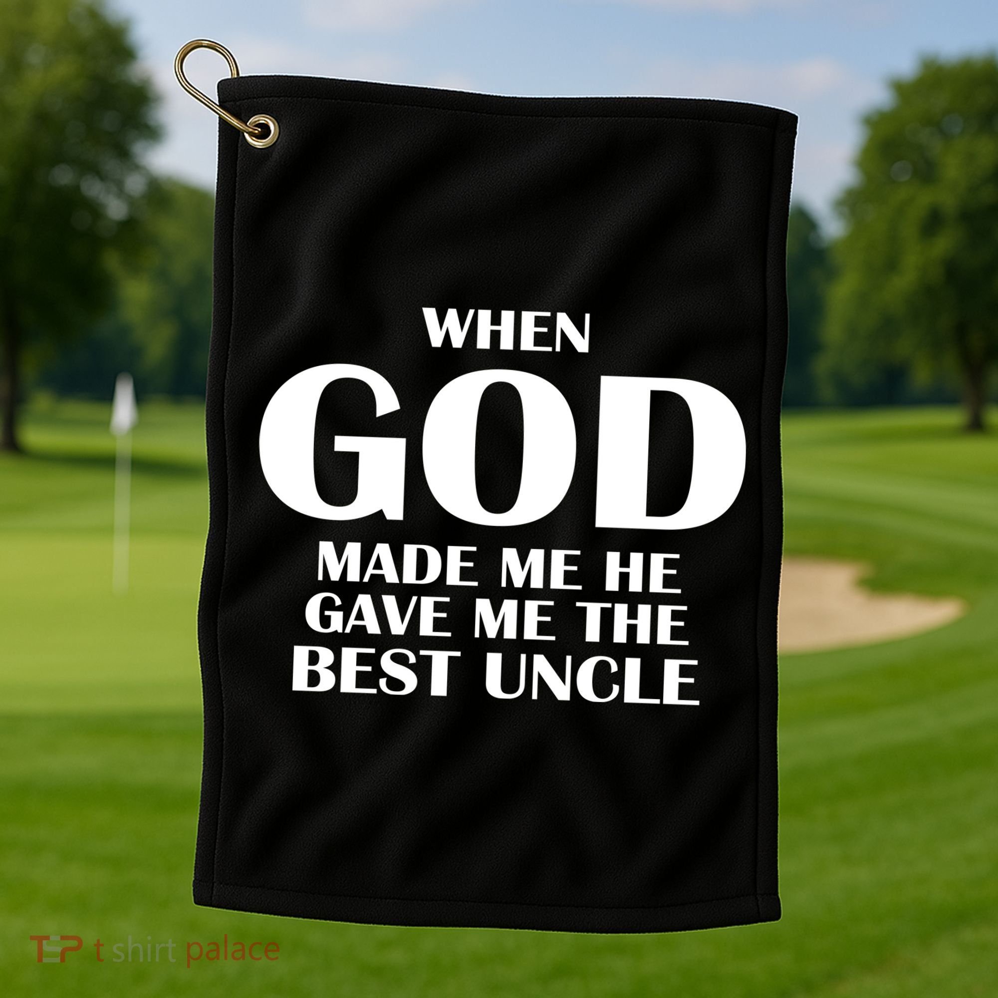 When God Made Me He Gave Me The Best Uncle Golf Towel