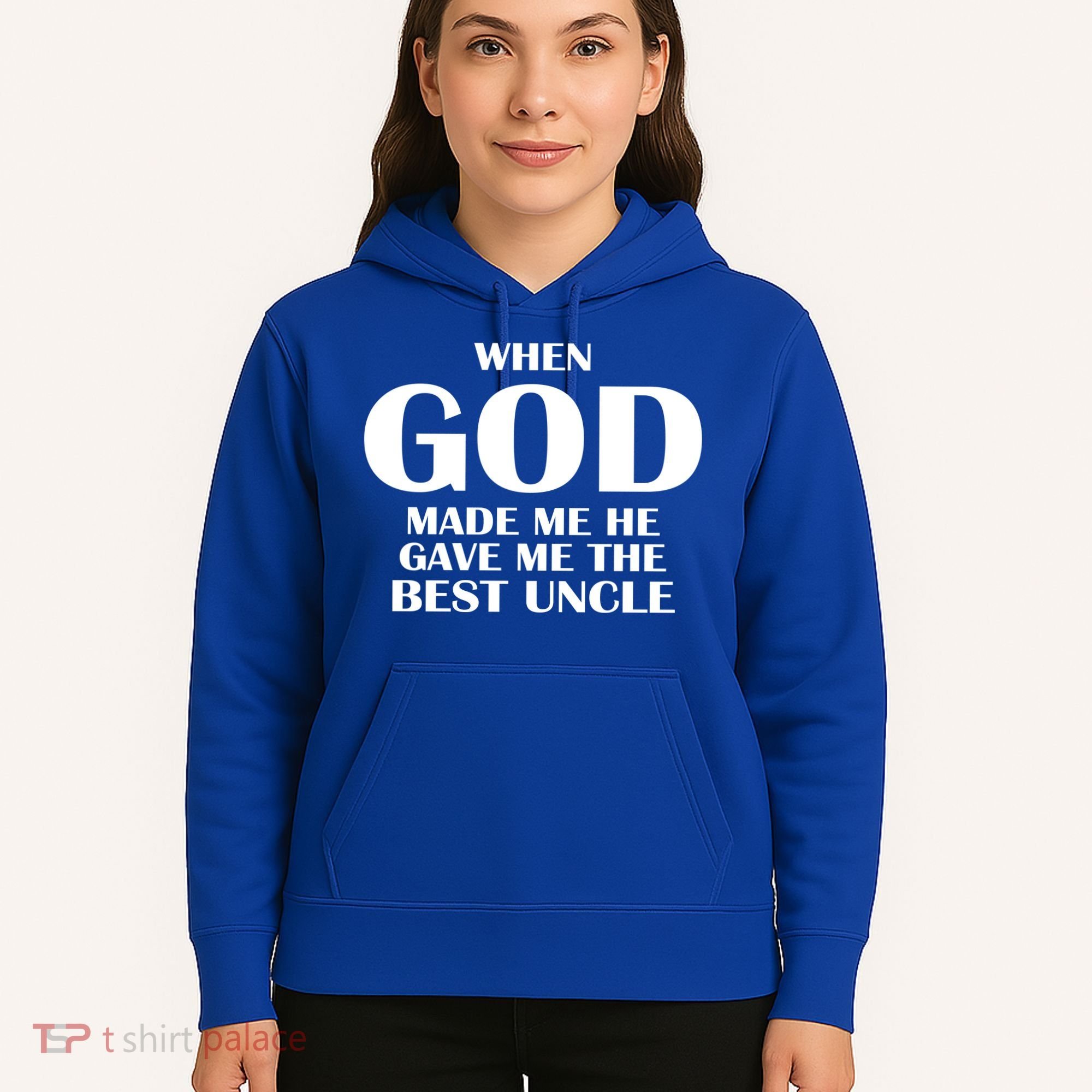When God Made Me He Gave Me The Best Uncle Hoodie