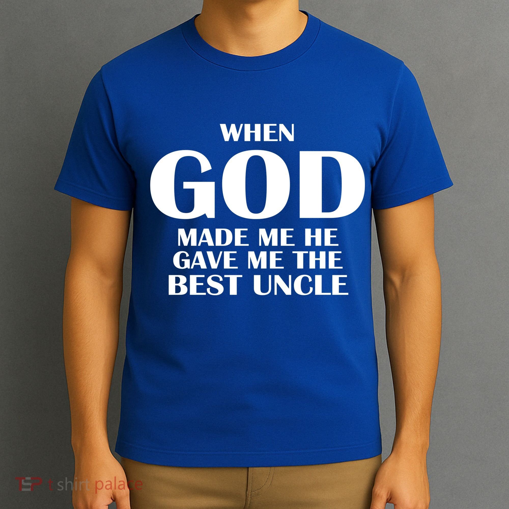 When God Made Me He Gave Me The Best Uncle T-Shirt