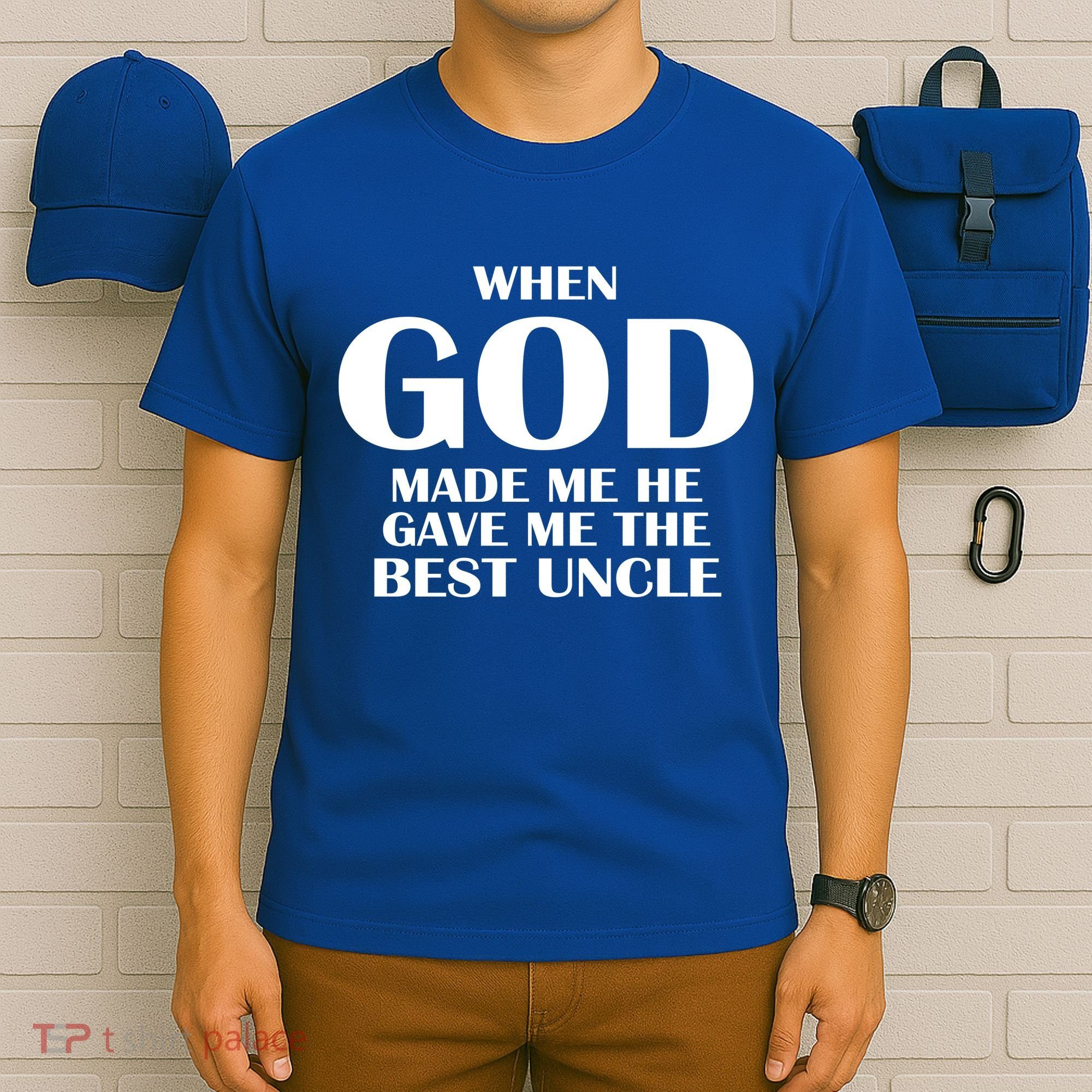 When God Made Me He Gave Me The Best Uncle T-Shirt