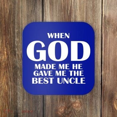 When God Made Me He Gave Me The Best Uncle Coaster