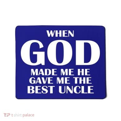 When God Made Me He Gave Me The Best Uncle Mousepad