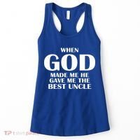 When God Made Me He Gave Me The Best Uncle Women's Tank Top thumb 0