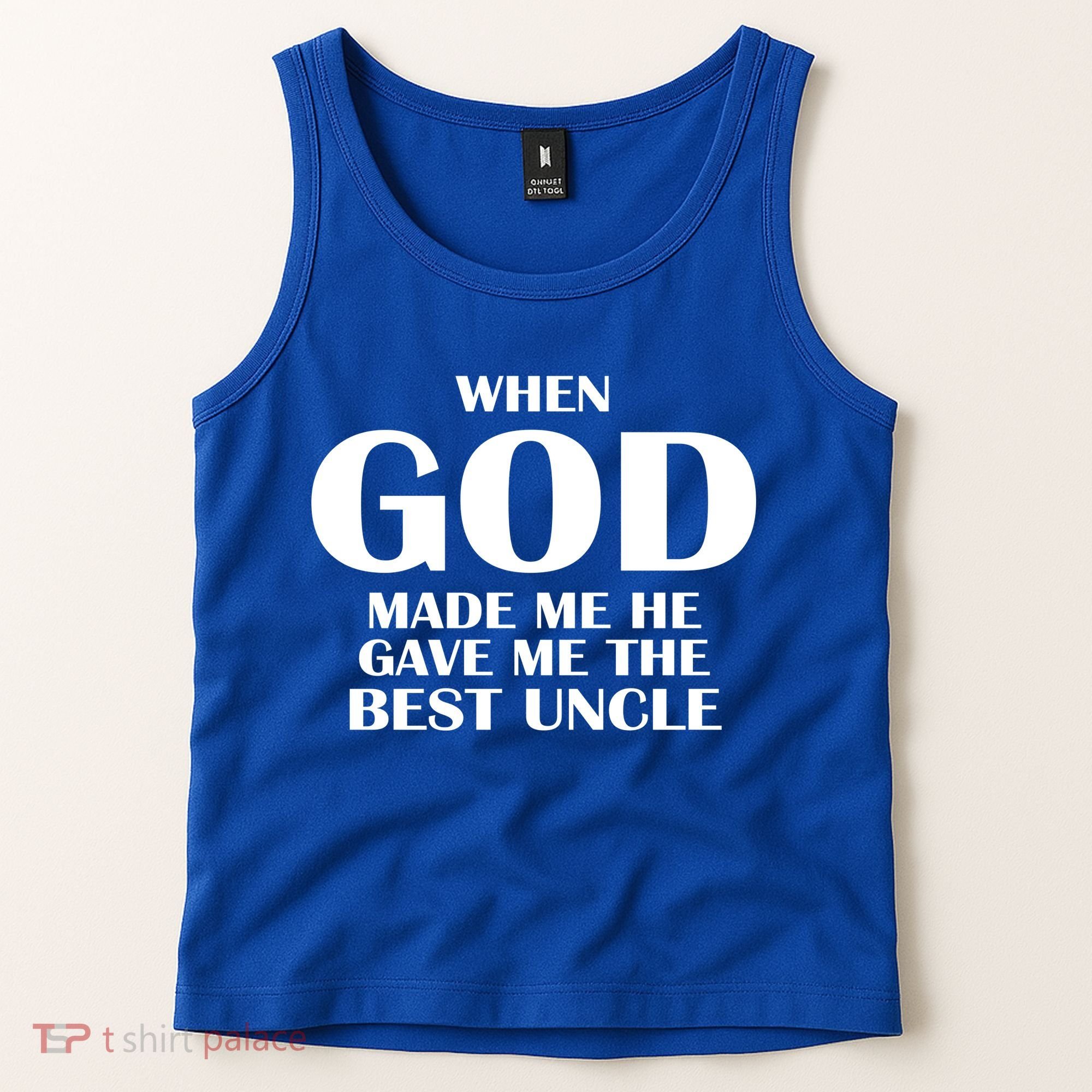 When God Made Me He Gave Me The Best Uncle Tank Top