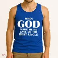When God Made Me He Gave Me The Best Uncle Tank Top thumb 3