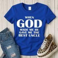 When God Made Me He Gave Me The Best Uncle Women's T-Shirt thumb 3
