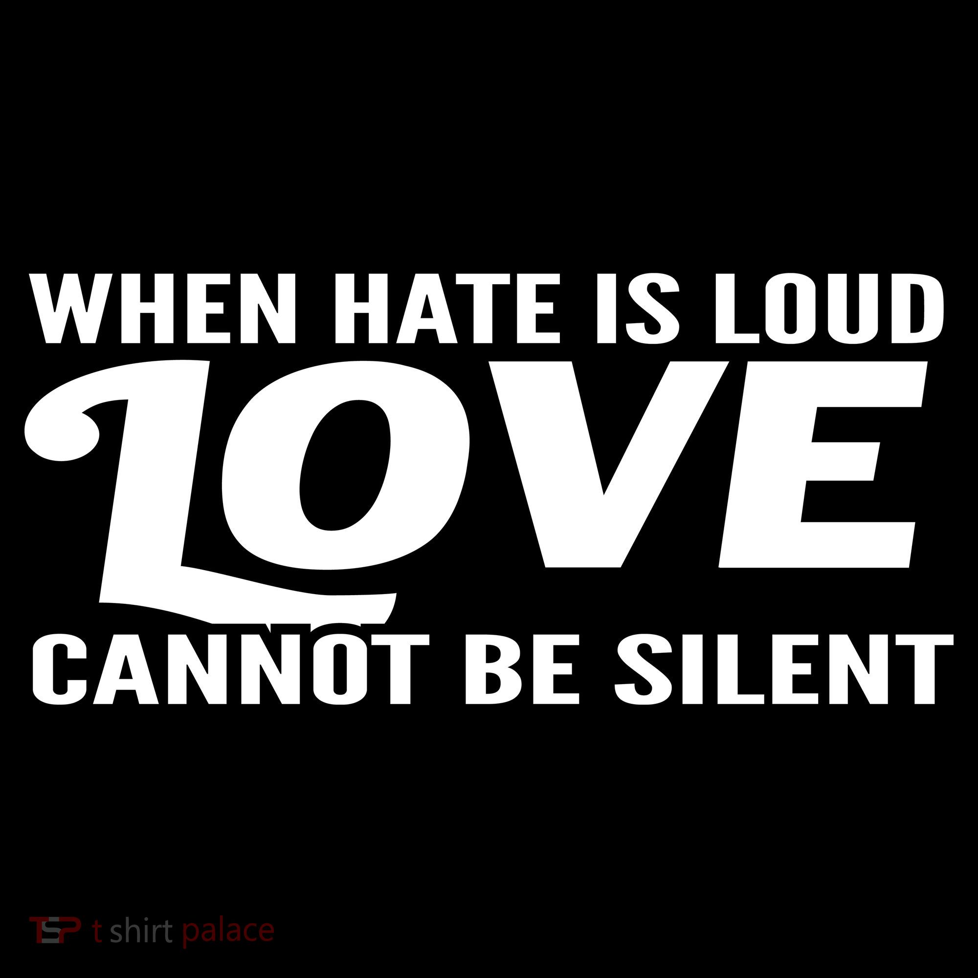 When Hate Is Loud Love Cannot Be Silent Long Sleeve Shirt