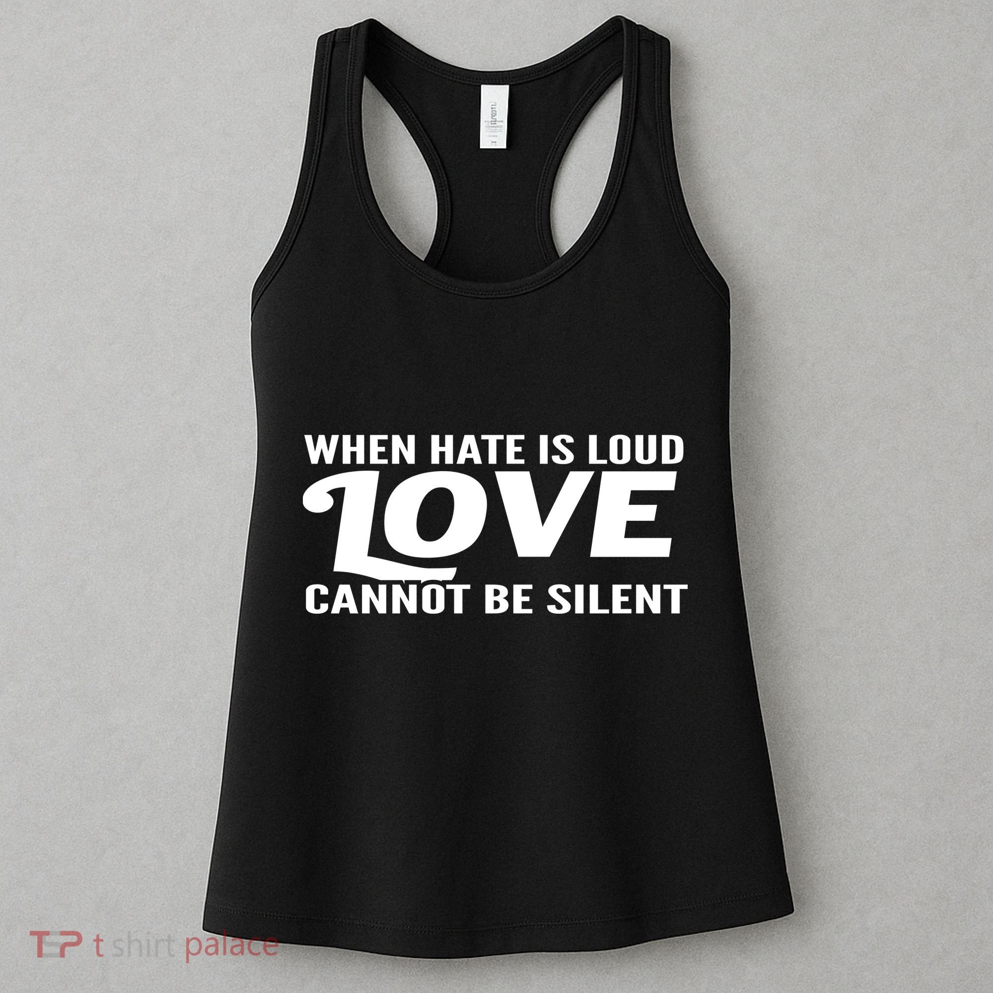 When Hate Is Loud Love Cannot Be Silent Women's Tank Top