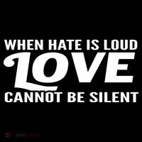 When Hate Is Loud Love Cannot Be Silent Women's T-Shirt thumb 6
