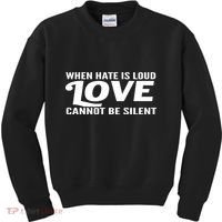 When Hate Is Loud Love Cannot Be Silent Kids Sweatshirt thumb 0