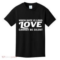 When Hate Is Loud Love Cannot Be Silent Kids T-Shirt thumb 0