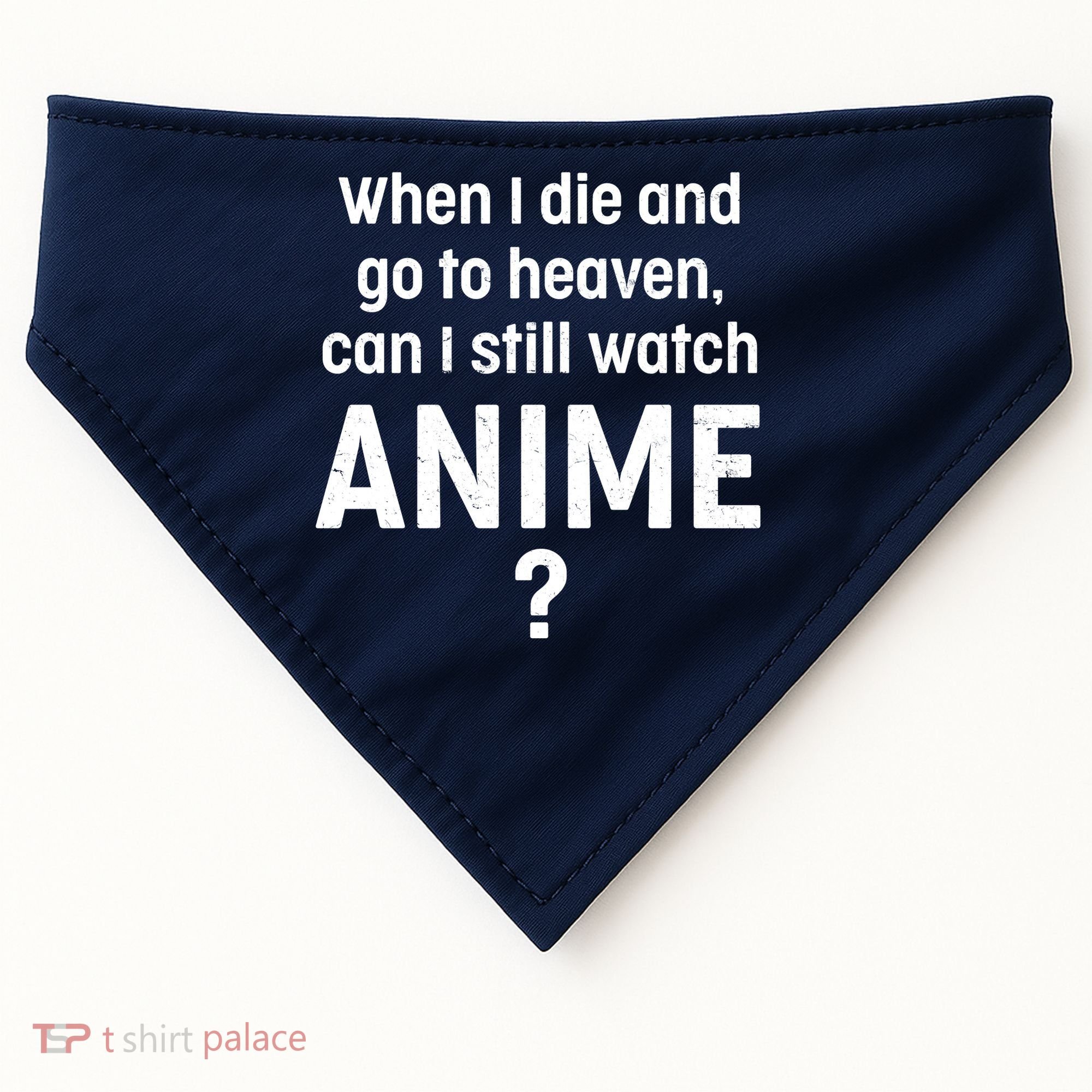 When I Die and Go to Heaven Can I Still Watch Anime? USA-Made Doggie Bandana
