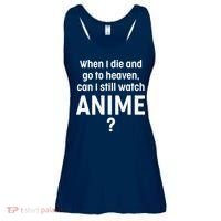 When I Die and Go to Heaven Can I Still Watch Anime? Ladies Essential Flowy Tank thumb 0