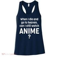 When I Die and Go to Heaven Can I Still Watch Anime? Women's Tank Top thumb 0