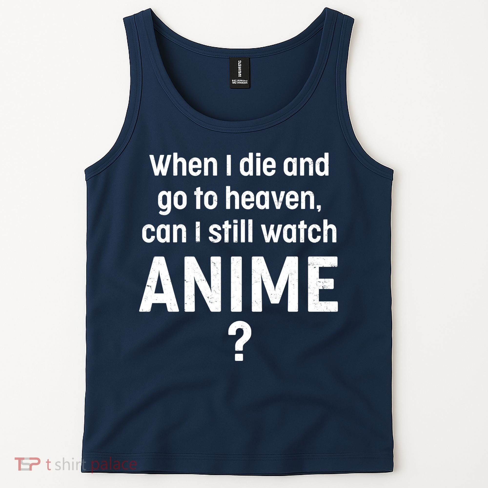 When I Die and Go to Heaven Can I Still Watch Anime? Tank Top