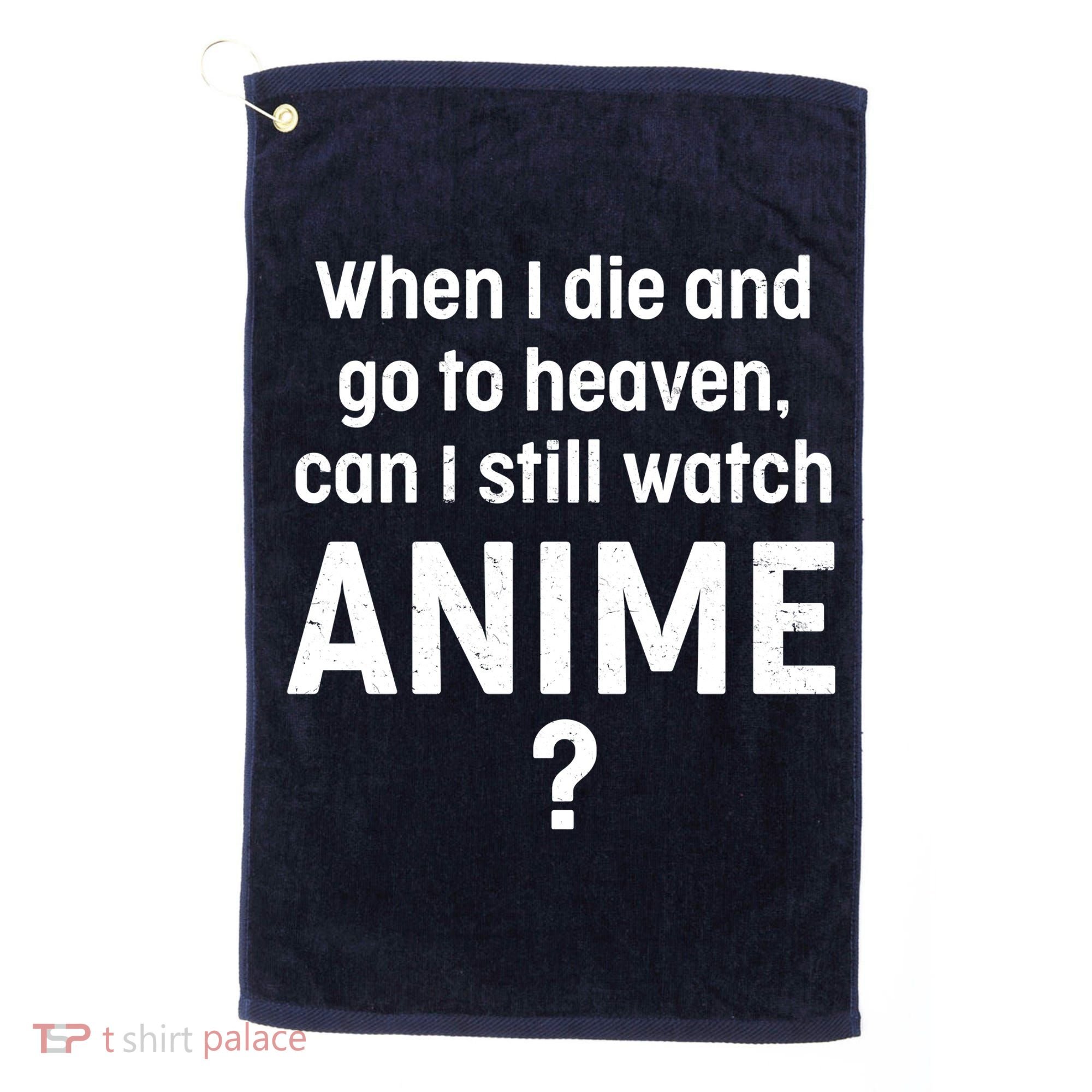 When I Die and Go to Heaven Can I Still Watch Anime? Golf Towel
