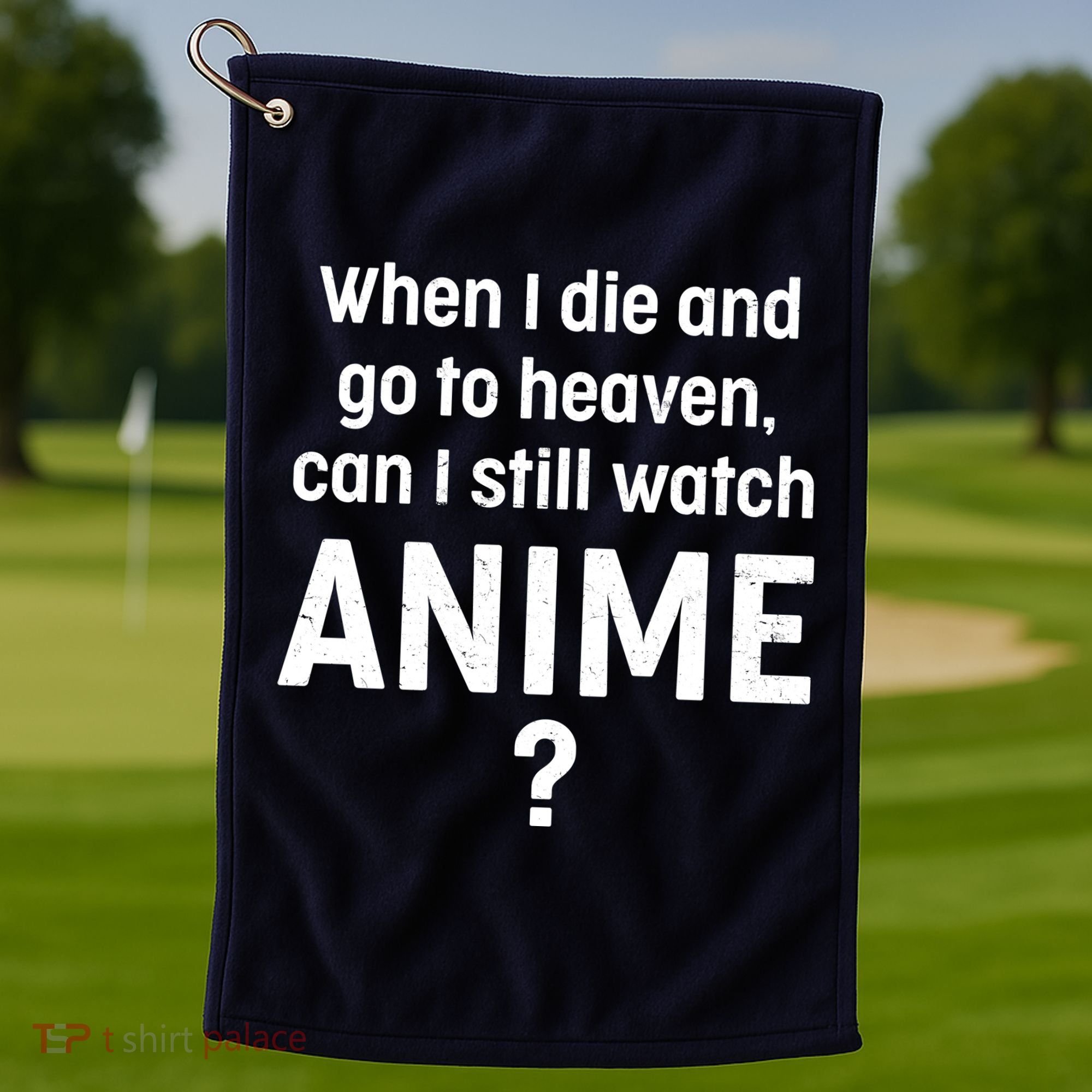 When I Die and Go to Heaven Can I Still Watch Anime? Golf Towel
