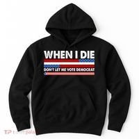When I Die Don't Let Me Vote Democrat Hoodie thumb 0