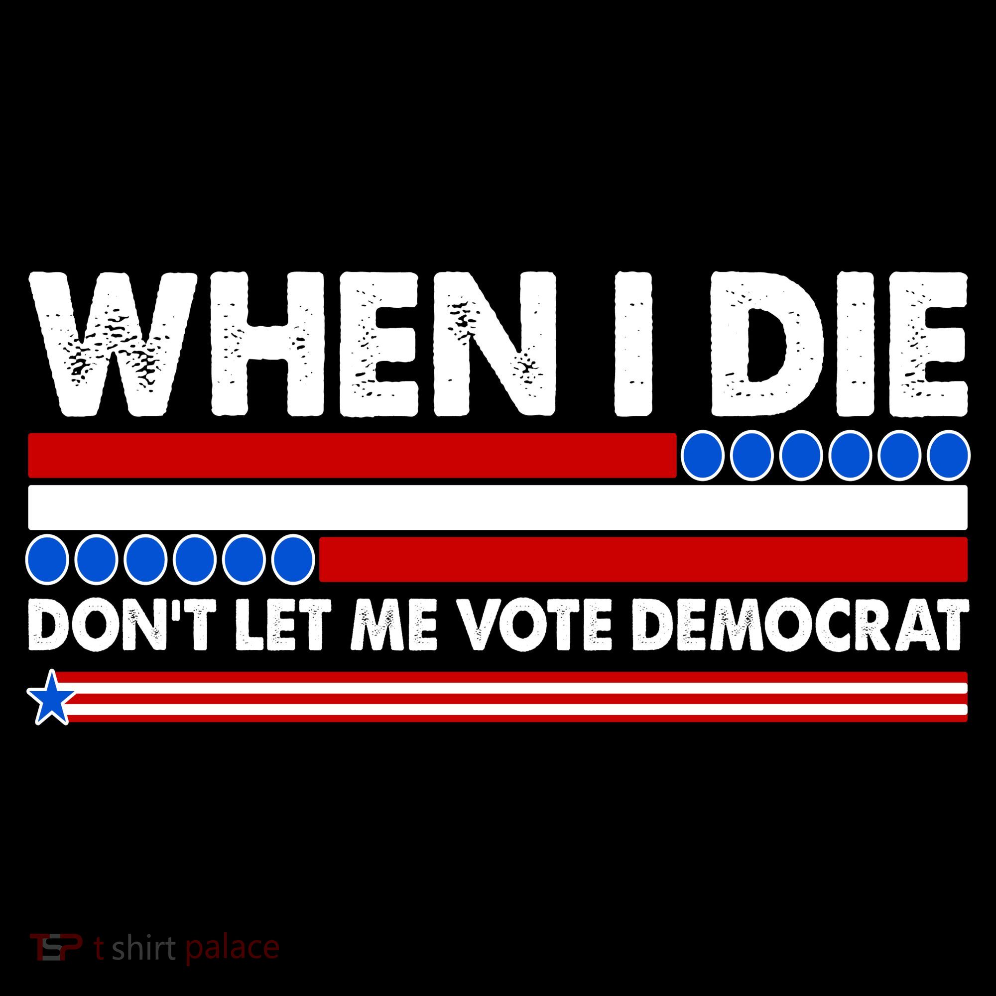 When I Die Don't Let Me Vote Democrat Bucket Hat