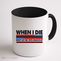 When I Die Don't Let Me Vote Democrat Coffee Mug thumb 1