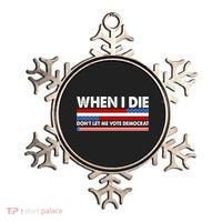 When I Die Don't Let Me Vote Democrat Ornament thumb 0