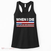When I Die Don't Let Me Vote Democrat Women's Tank Top thumb 0