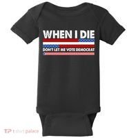 When I Die Don't Let Me Vote Democrat Baby Bodysuit thumb 0