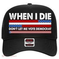 When I Die Don't Let Me Vote Democrat Hat thumb 0