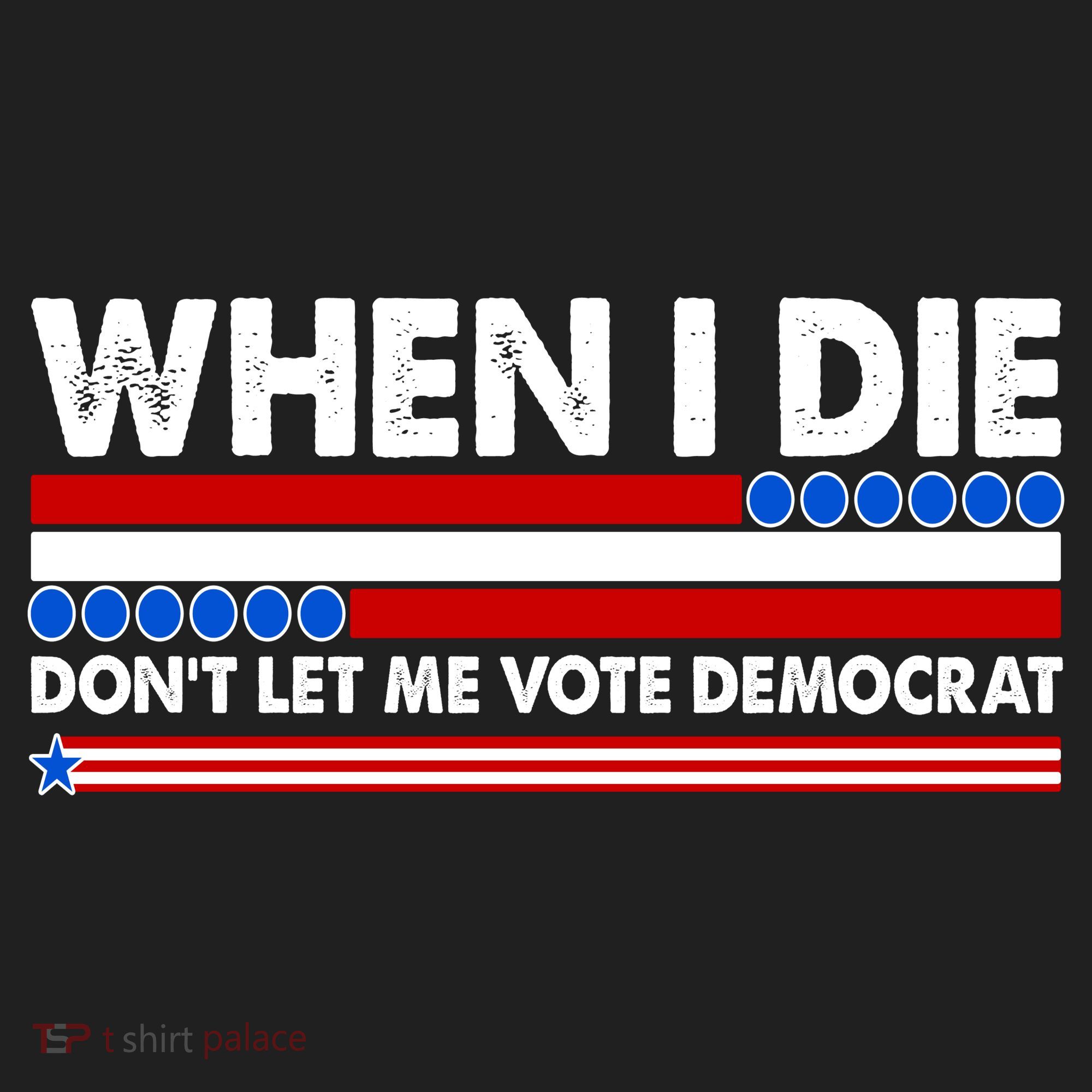 When I Die Don't Let Me Vote Democrat Hat