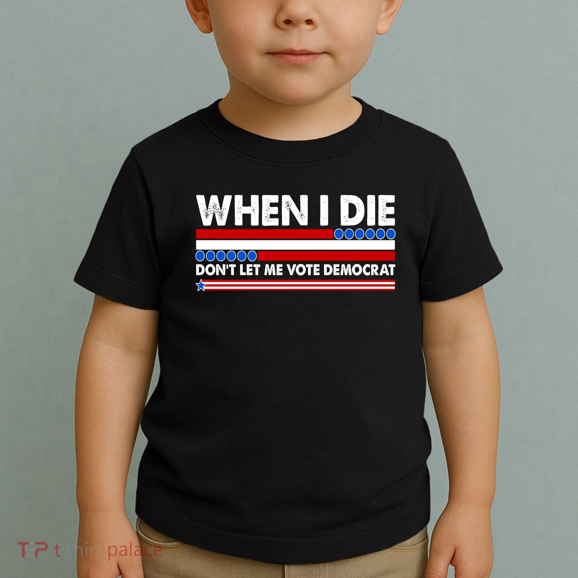 When I Die Don't Let Me Vote Democrat Toddler T-Shirt
