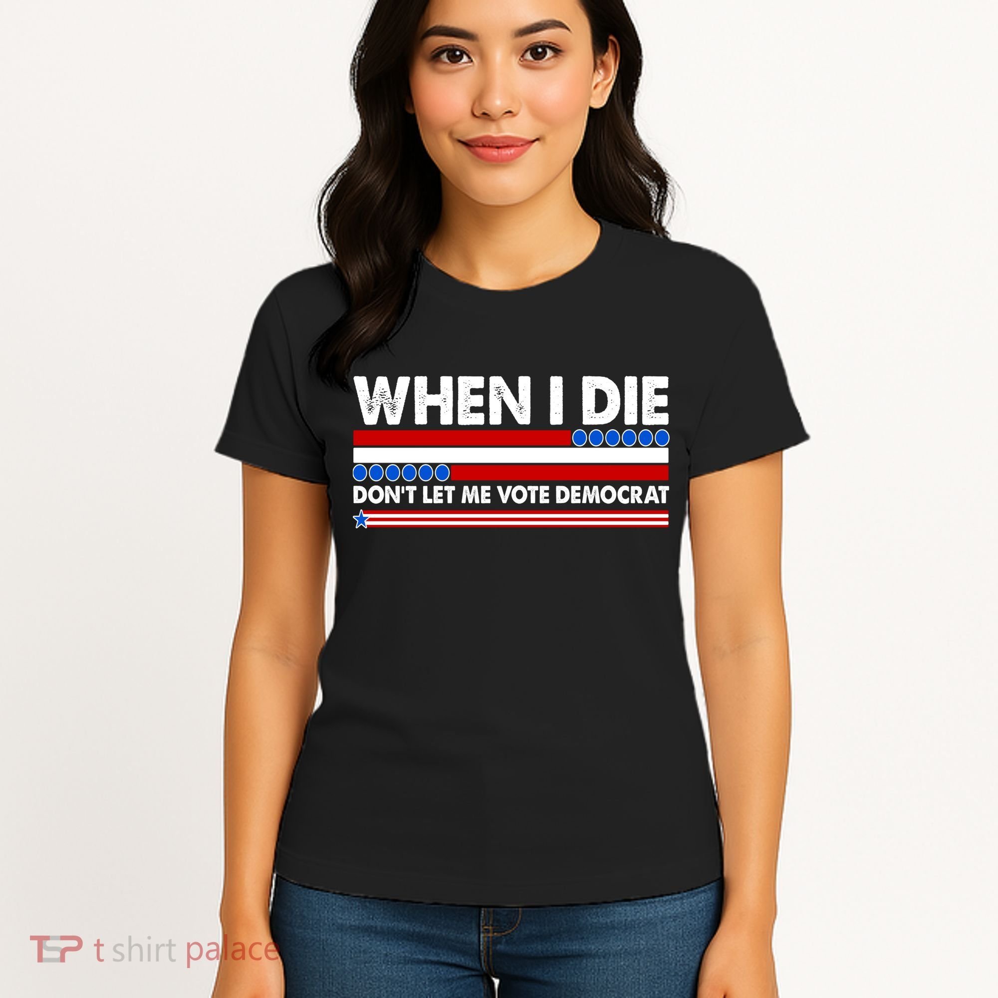 When I Die Don't Let Me Vote Democrat Women's T-Shirt