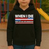 When I Die Don't Let Me Vote Democrat Kids Hoodie thumb 3