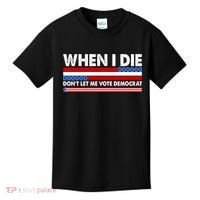 When I Die Don't Let Me Vote Democrat Kids T-Shirt thumb 0