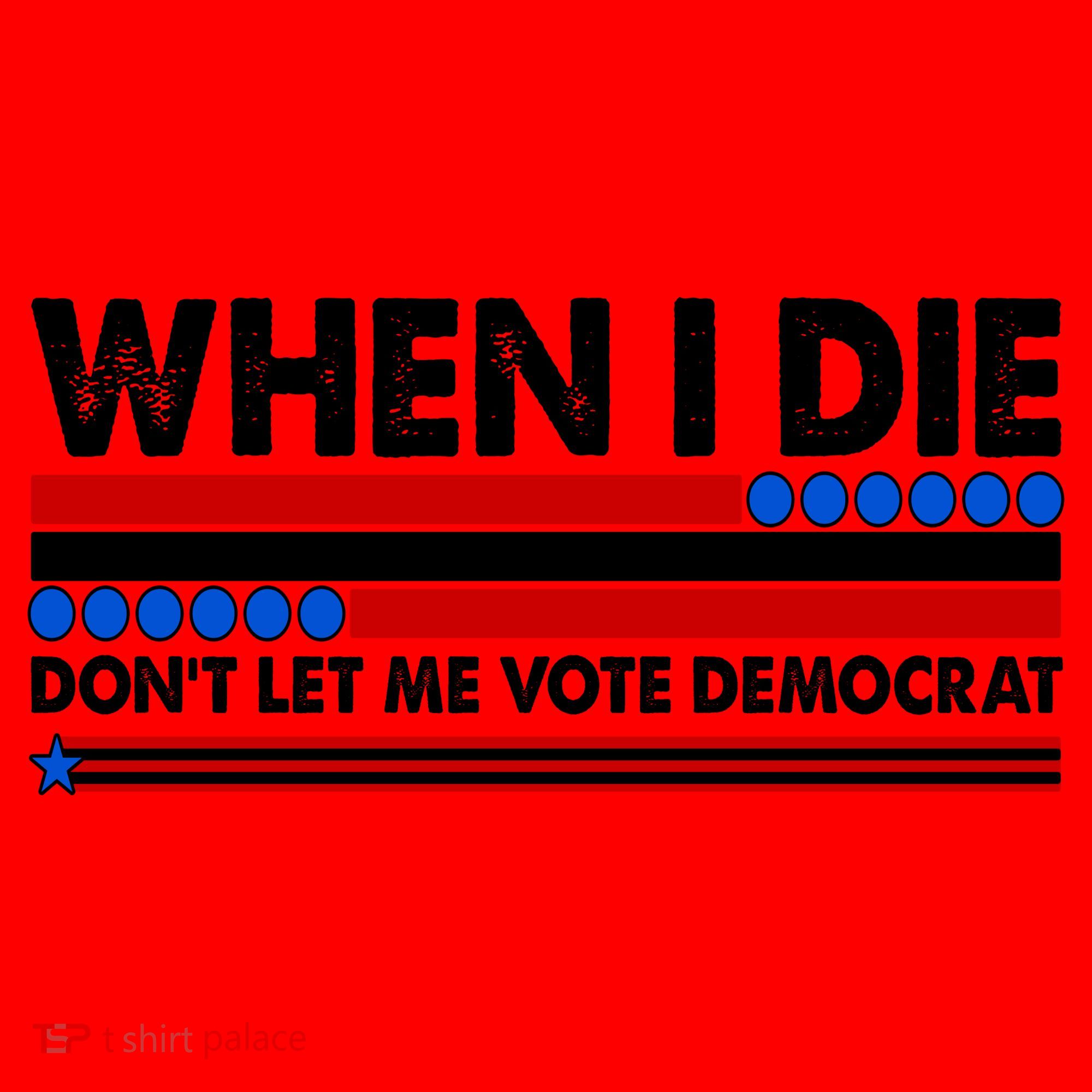 When I Die Don't Let Me Vote Democrat Santa Hat