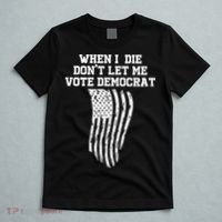 When I Die Don't Let Me Vote Democrat Funny Republican T-Shirt thumb 5