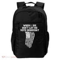 When I Die Don't Let Me Vote Democrat Funny Republican Backpack thumb 0