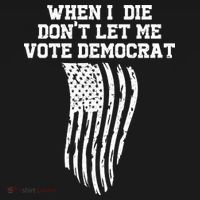 When I Die Don't Let Me Vote Democrat Funny Republican Women's Tank Top thumb 5