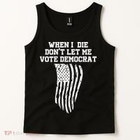 When I Die Don't Let Me Vote Democrat Funny Republican Tank Top thumb 2