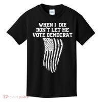 When I Die Don't Let Me Vote Democrat Funny Republican Kids T-Shirt thumb 0