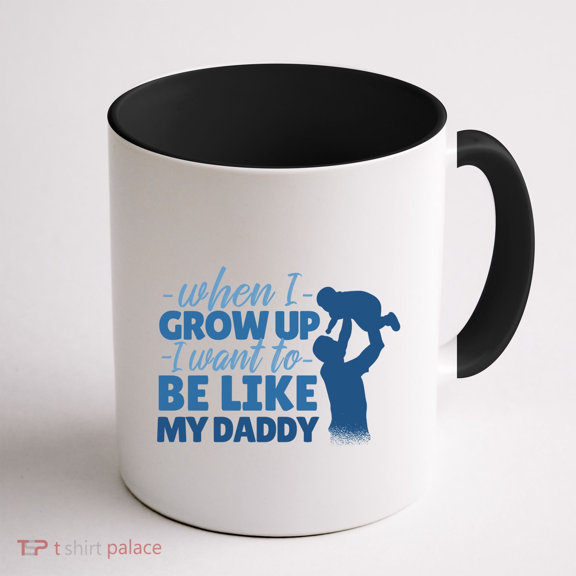 When I Grow Up Be Like Daddy Coffee Mug