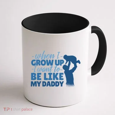 When I Grow Up Be Like Daddy Coffee Mug back