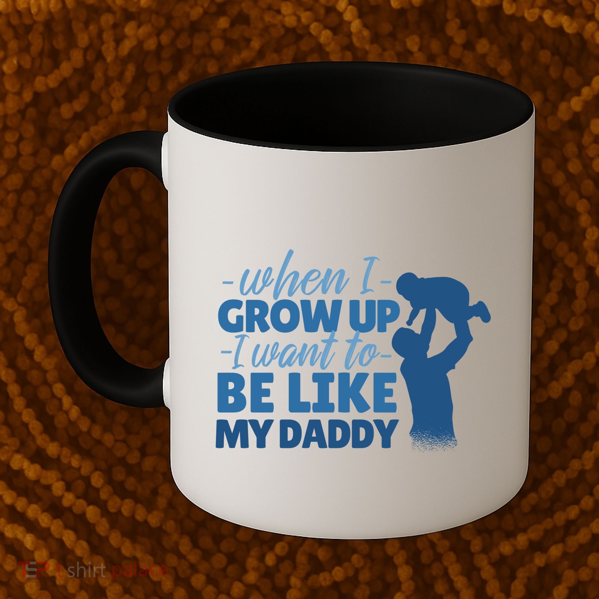 When I Grow Up Be Like Daddy Coffee Mug