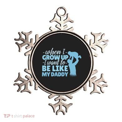 When I Grow Up Be Like Daddy Ornament