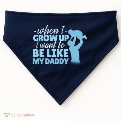 When I Grow Up Be Like Daddy USA-Made Doggie Bandana